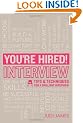You're Hired! Interview: Tips and techniques for a brilliant interview
