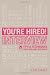 You're Hired! Interview: Tips and techniques for a brilliant interview