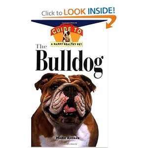 The Bulldog: An Owner's Guide to a Happy Healthy Pet 