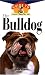 The Bulldog: An Owner's Guide to a Happy Healthy Pet by Marie Andrèe