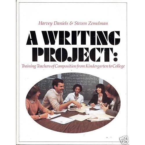 amazon coma writing projecttraining teachers of composition from kindergarten to college (9780435082161)harvey adanielssteven zemelman