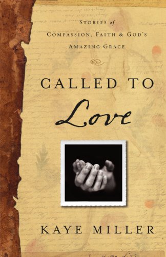 Called to Love: Stories of Compassion, Faith, and God's Amazing Grace