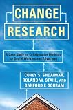 Change Research: A Case Study on Collaborative Methods for Social Workers and Advocates Change Research: A Case Study on Collaborative Methods for Social Workers and Advocates