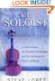 The Soloist: A Lost Dream, an Unlikely Friendship, and the Redemptive Power of Music