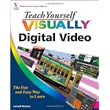 Teach Yourself VISUALLY Digital Video (Teach Yourself VISUALLY (Tech))