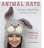Animal Hats: 15 Patterns to Knit and Show Off, Frog Hats, Elephant Hats, Cat Hats, and More