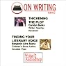 On Writing, Volume 2: Thickening the Plot and Finding Your Literary Voice