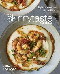 The Skinnytaste Cookbook: Light on Calories, Big on Flavor