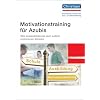 Motivationstraining f�r Azubis: Wie Auszubildende sich selbst motivieren k�nnen