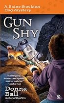 Gun Shy (Raine Stockton Dog Mysteries, Book 3) (Raine Stockton Dog Mystery)