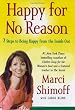 Happy for No Reason: 7 Steps to Being Happy from the Inside Out