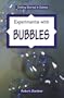 Experiments with Bubbles (Getting Started in Science)