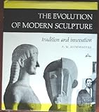 The evolution of modern sculpture : tradition and innovation