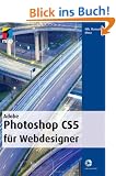 Adobe Photoshop CS5  f�r Webdesigner (mitp Grafik)