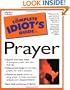 The Complete Idiot's Guide to Prayer