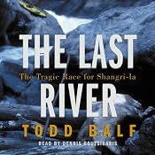 The Last River: The Tragic Race for Shangri-La | [Todd Balf]