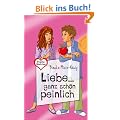 Liebe ... ganz sch�n peinlich aus der Reihe "Freche M�dchen - freche B�cher" (Sonderedition mit leuchtender Glanzfolie)