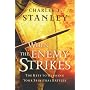 When the Enemy Strikes: The Keys to Winning Your Spiritual Battles