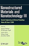 Nanostructured materials and nanotechnology III : a collection of papers presented at the 33rd International Conference on Advanced Ceramics and Composites, January 18-23, 2009, Daytona Beach, Florida