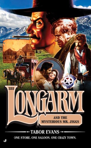 Longarm 355: Longarm and the Mysterious Mr. Jiggs