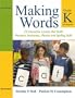 Making Words Kindergarten: 50 Interactive Lessons that Build Phonemic Awareness, Phonics, and Spelling Skills