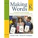 Making Words Kindergarten: 50 Interactive Lessons that Build Phonemic Awareness, Phonics, and Spelling Skills (Making Words Series)