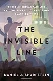The Invisible Line: Three American Families and the Secret Journey from Black to White