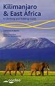 Kilimanjaro and East Africa - A Climbing and Trekking Guide: Includes Mount Kenya, Mount Meru and the Rwenzoris