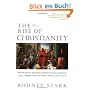 The Rise of Christianity: How to obscure, Marginal Jesus Movement Became the Dominant Religious Force ....