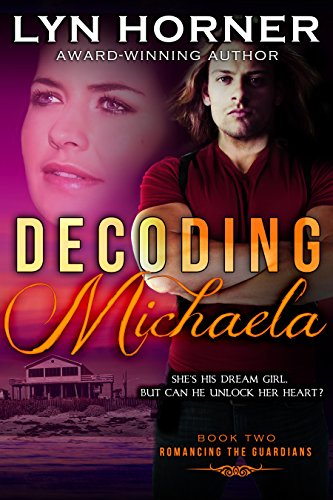Decoding Michaela: Romancing the Guardians, Book Two, by Lyn Horner