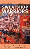 Sweatshop Warriors: Immigrant Women Workers Take On the Global Factory