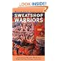 Sweatshop Warriors: Immigrant Women Workers Take On the Global Factory