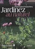 Jardinez au naturel : Le jardin bio facile