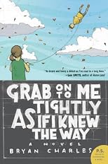 Grab On to Me Tightly as if I Knew the Way: A Novel (P.S.)