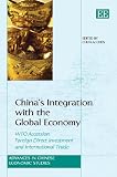China s Integration With the Global Economy: WTO Accession, Foreign Direct Investment and International Trade (Advances in Chinese Economic Studies)