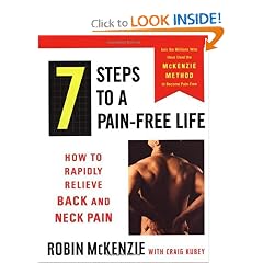 7 Steps to a Pain-Free Life: How to Rapidly Relieve Back and Neck Pain by Robin McKenzie and Craig Kubey