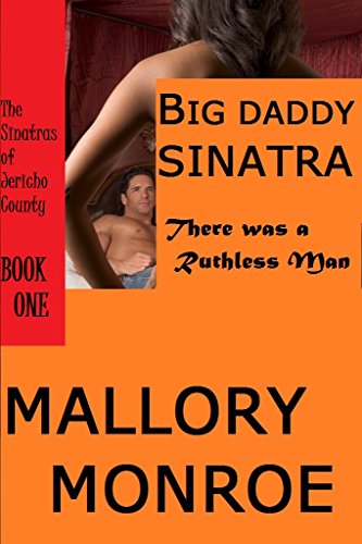 Big Daddy Sinatra: There Was a Ruthless Man (The Sinatras of Jericho County Book 1)