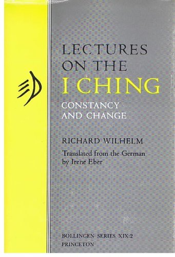 Lectures on the "I Ching": Constancy and Change (Princeton Legacy Library)
