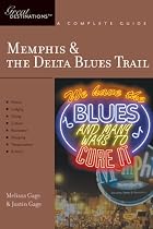 Memphis & the Delta Blues Trail: A Complete Guide (Great Destinations)