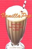 Vanilla Pop: Sweet Sounds from Frankie Avalon to ABBA