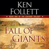 Fall of Giants: The Century Trilogy, Book 1 | [Ken Follett]