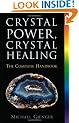 Crystal Power, Crystal Healing: The Complete Handbook