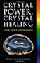 Crystal Power, Crystal Healing: The Complete Handbook