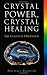 Crystal Power, Crystal Healing: The Complete Handbook