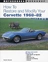 How to Restore and Modify Your Corvette, 1968-1982 (Motorbooks Workshop)