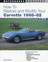 How to Restore and Modify Your Corvette, 1968-1982 (Motorbooks Workshop)