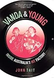 Vanda and Young: Inside Australias Hit Factory