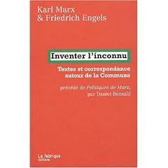 Inventer l'inconnu : Textes et correspondance autour de la Commune pr�c�d� de Politiques de Marx par Daniel Bensa�d