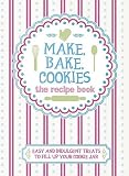 Make, bake, cookies : the recipe book : easy and indulgent treats to fill up your cookie jar
