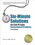 Six-Minute Solutions for Civil PE Exam Geotechnical Problems